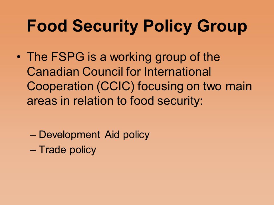CIDA Agriculture Programming in Africa Food Security Policy Group (FSPG) Kioko Munyao Food Security and Policy Development (World Vision Canada)