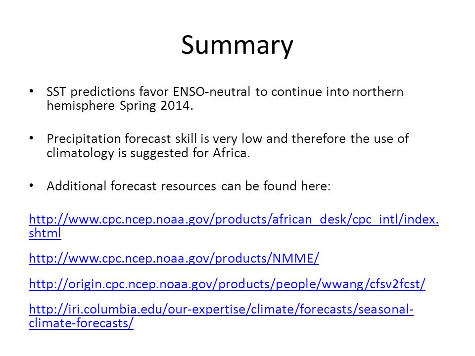 Summary SST predictions favor ENSO-neutral to continue into northern hemisphere Spring 2014.