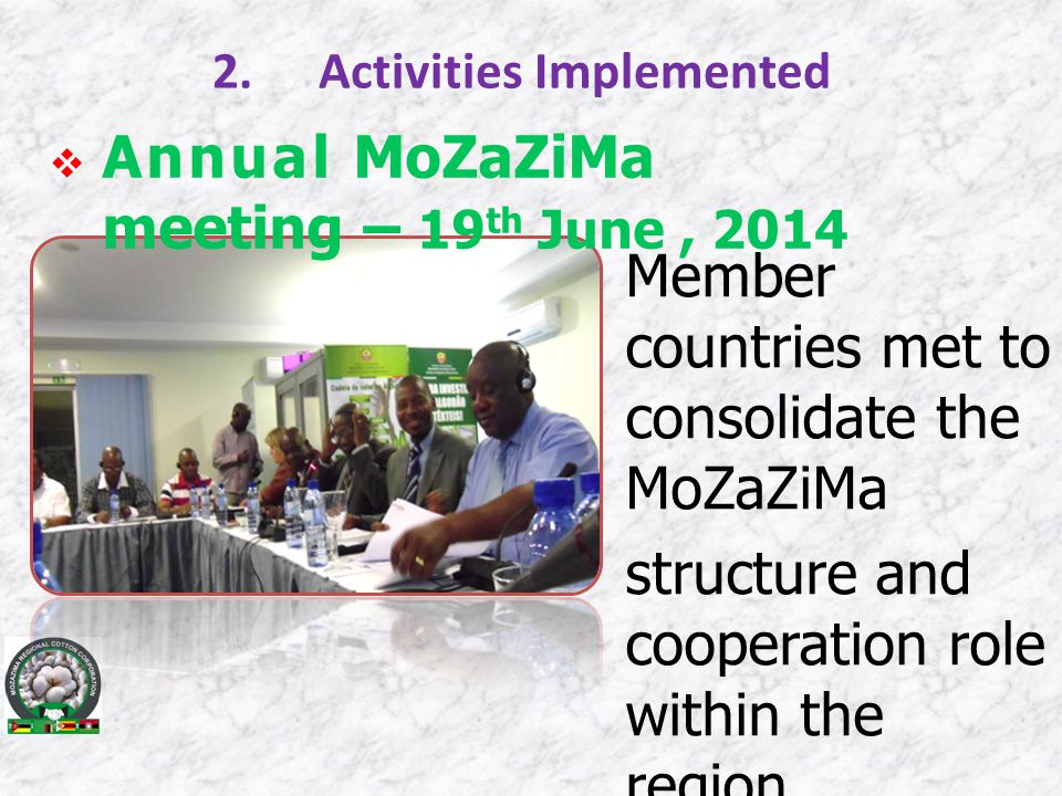 2.Activities Implemented Member countries met to consolidate the MoZaZiMa structure and cooperation role within the region.