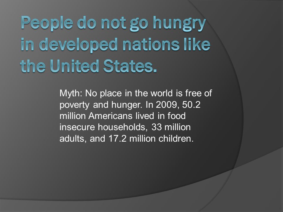 Myth: No place in the world is free of poverty and hunger.