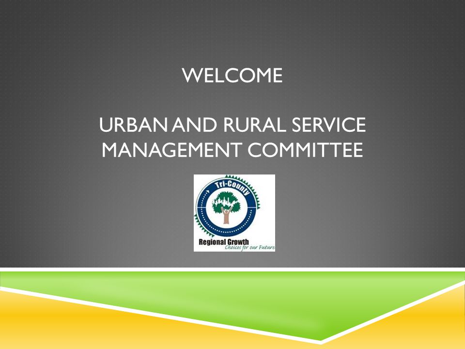 WELCOME URBAN AND RURAL SERVICE MANAGEMENT COMMITTEE