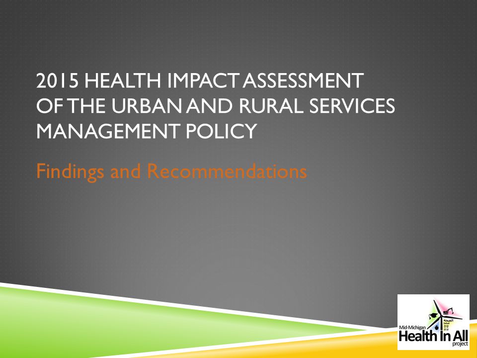 2015 HEALTH IMPACT ASSESSMENT OF THE URBAN AND RURAL SERVICES MANAGEMENT POLICY Findings and Recommendations
