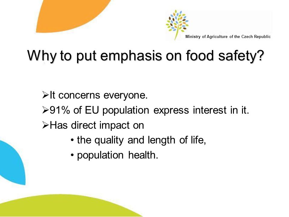 Ministry of Agriculture of the Czech Republic Why to put emphasis on food safety.