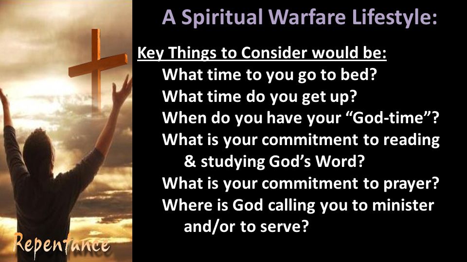 A Spiritual Warfare Lifestyle: Key Things to Consider would be: What time to you go to bed.