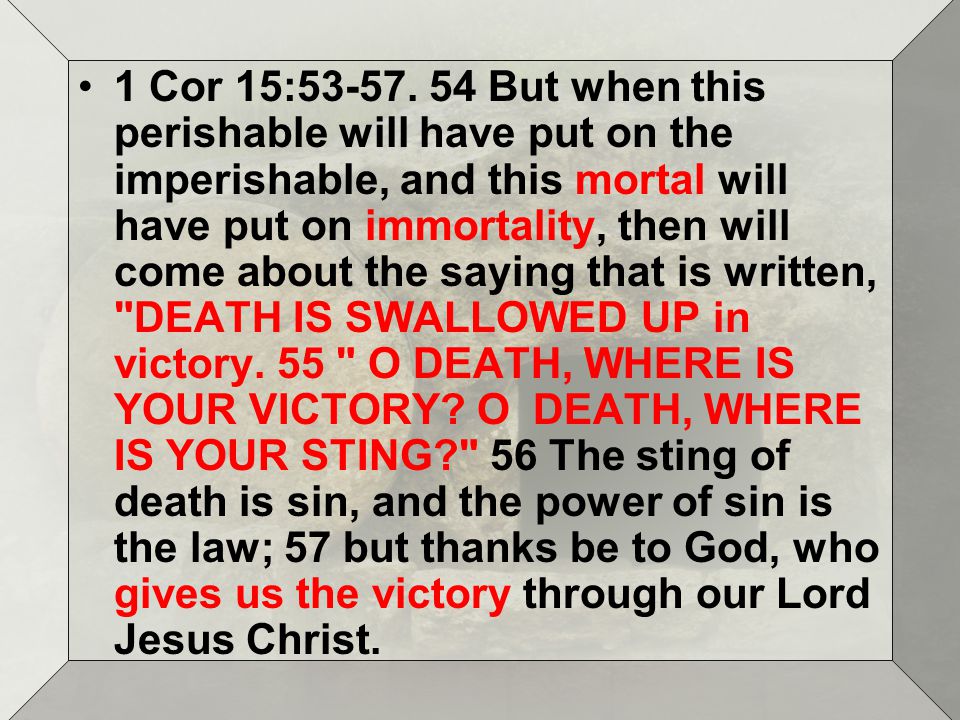 1 Cor 15:53-57.