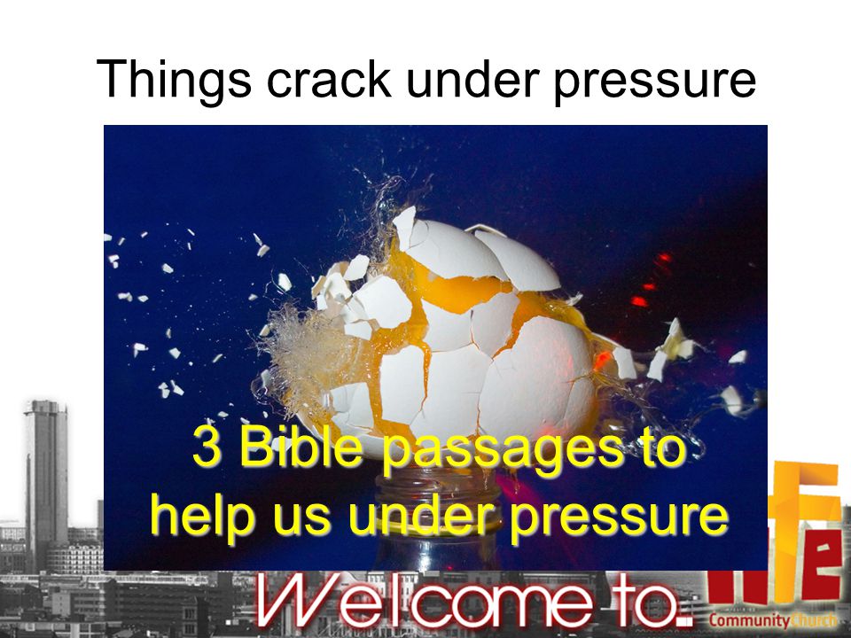 Things crack under pressure 3 Bible passages to help us under pressure