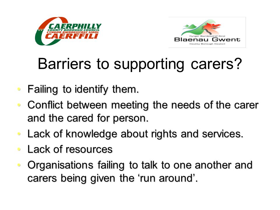 Barriers to supporting carers. Failing to identify them.Failing to identify them.