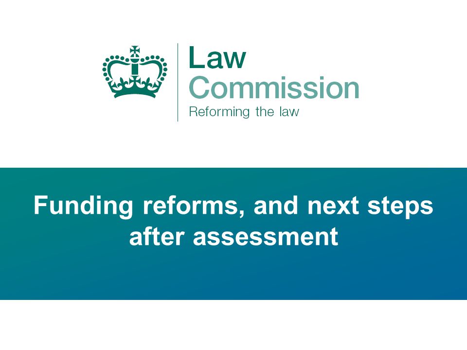 Funding reforms, and next steps after assessment