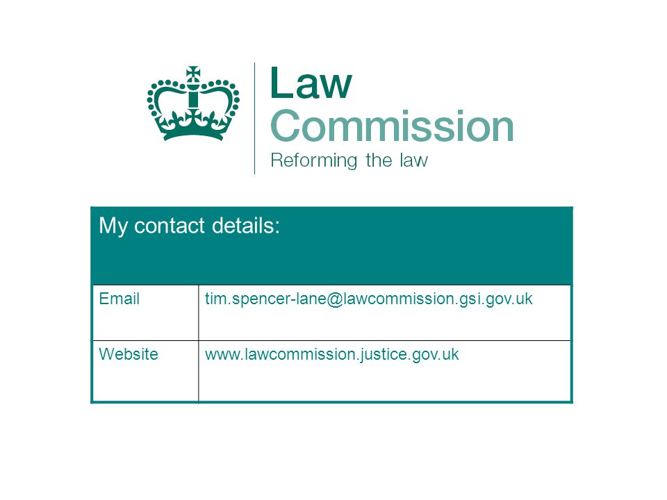 My contact details: Websitewww.lawcommission.justice.gov.uk
