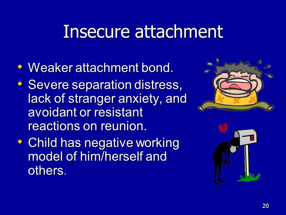 19 Secure attachment A strong bond between infant and carer.