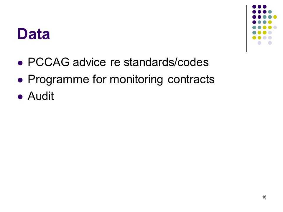 18 Data PCCAG advice re standards/codes Programme for monitoring contracts Audit