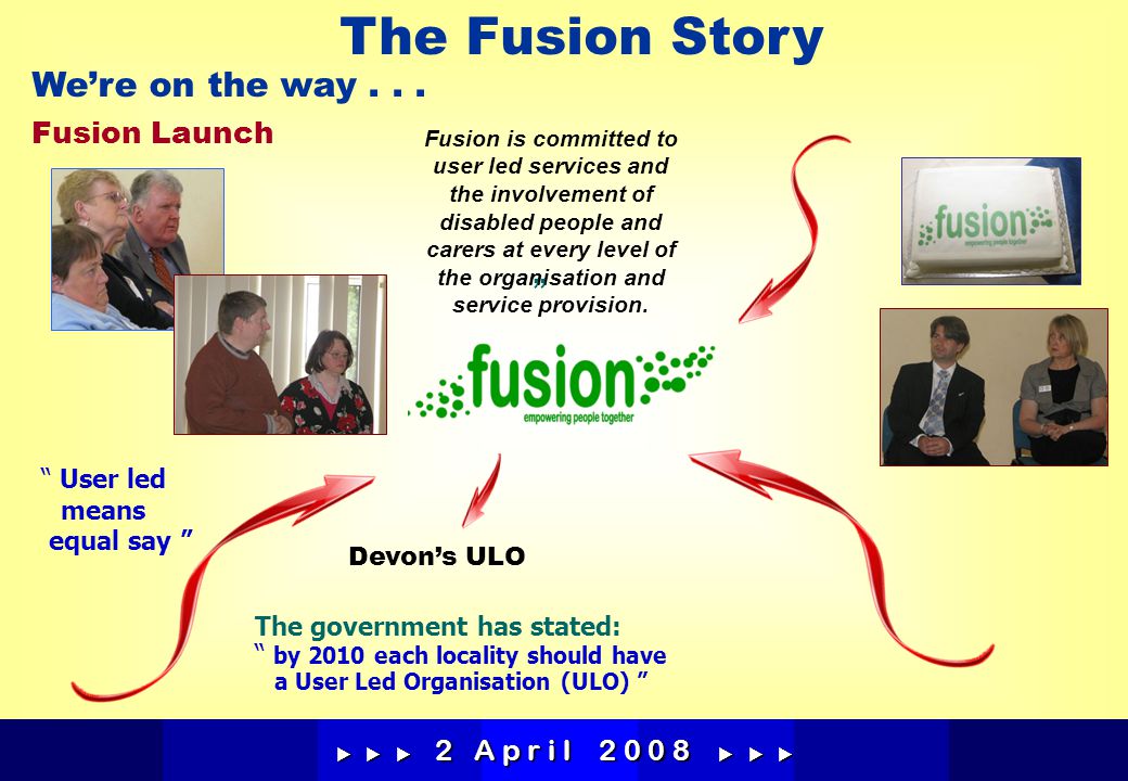 Fusion is committed to user led services and the involvement of disabled people and carers at every level of the organisation and service provision.