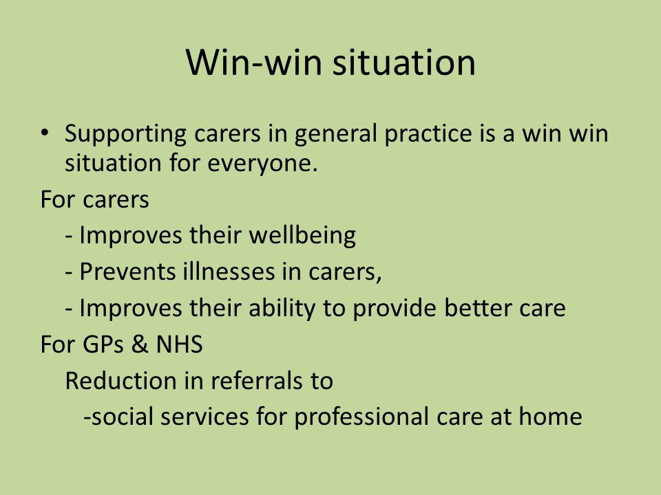 Win-win situation Supporting carers in general practice is a win win situation for everyone.