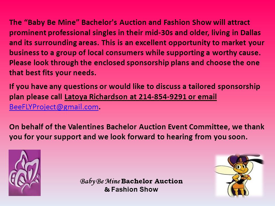 The Baby Be Mine Bachelor s Auction and Fashion Show will attract prominent professional singles in their mid-30s and older, living in Dallas and its surrounding areas.