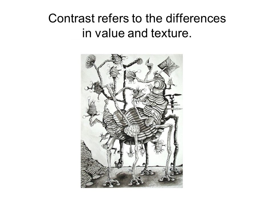 Contrast refers to the differences in value and texture.