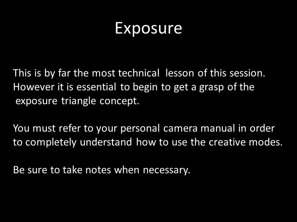 Exposure This is by far the most technical lesson of this session.