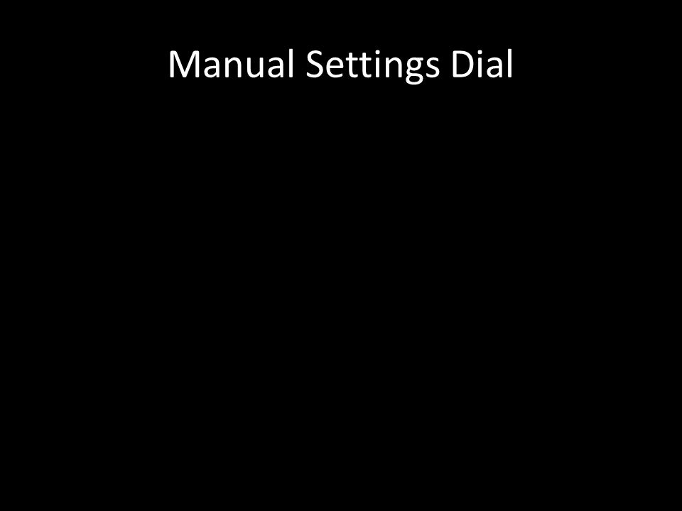 Manual Settings Dial