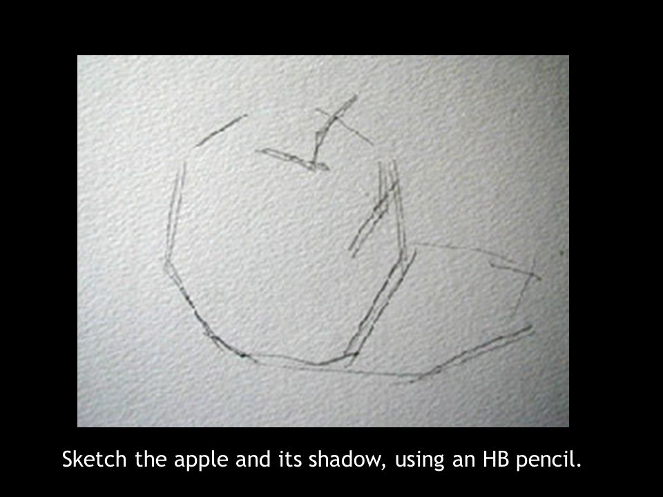 Sketch the apple and its shadow, using an HB pencil.
