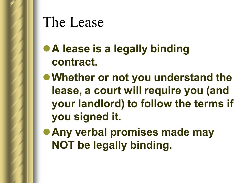 The Lease A lease is a legally binding contract.
