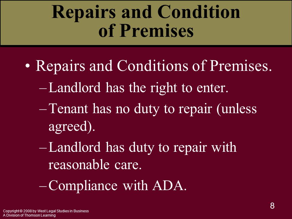 Copyright © 2008 by West Legal Studies in Business A Division of Thomson Learning 8 Repairs and Condition of Premises Repairs and Conditions of Premises.