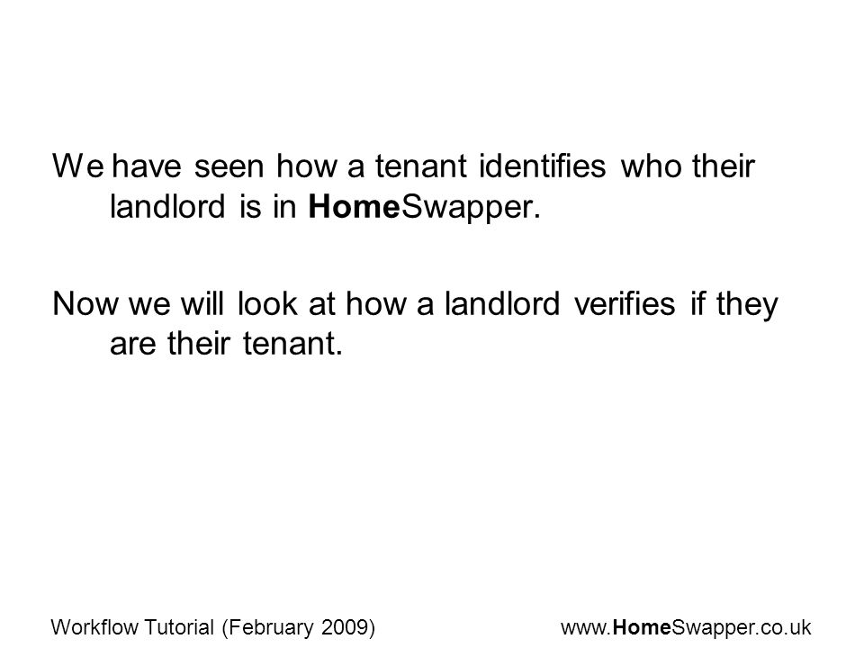 Tutorial (February 2009) We have seen how a tenant identifies who their landlord is in HomeSwapper.