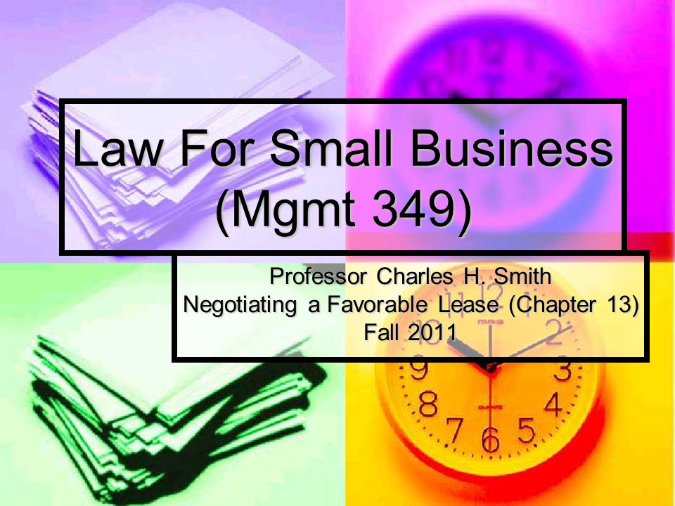 Law For Small Business (Mgmt 349) Professor Charles H.