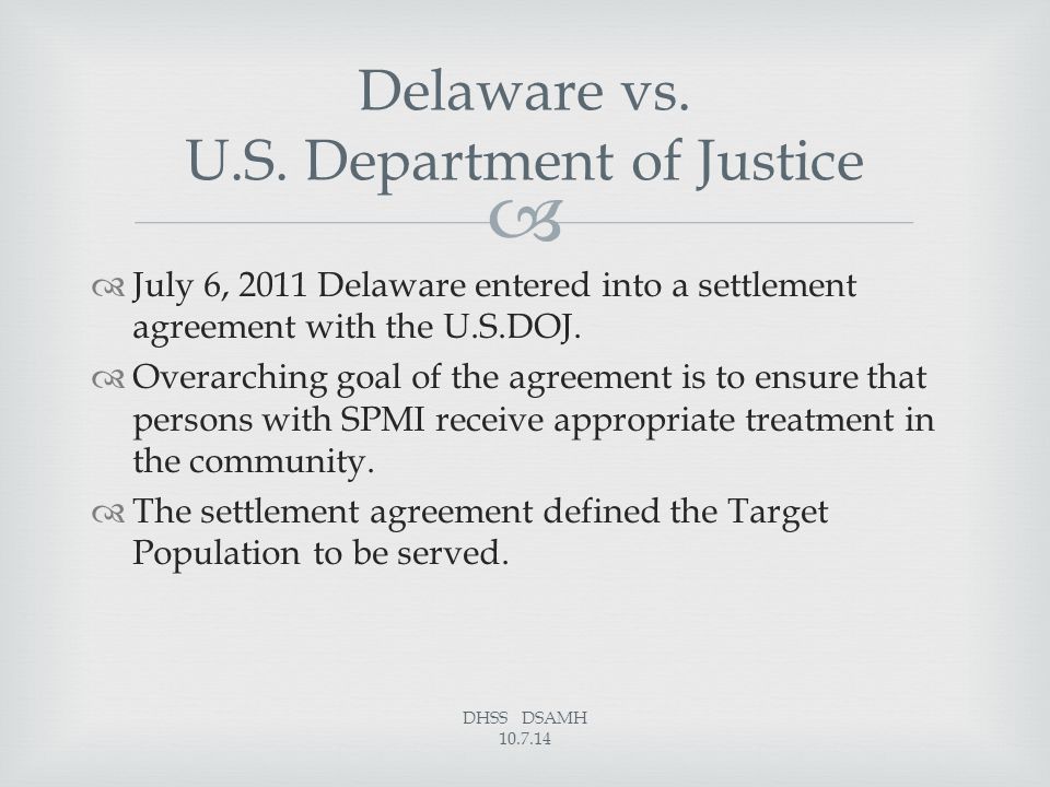   July 6, 2011 Delaware entered into a settlement agreement with the U.S.DOJ.