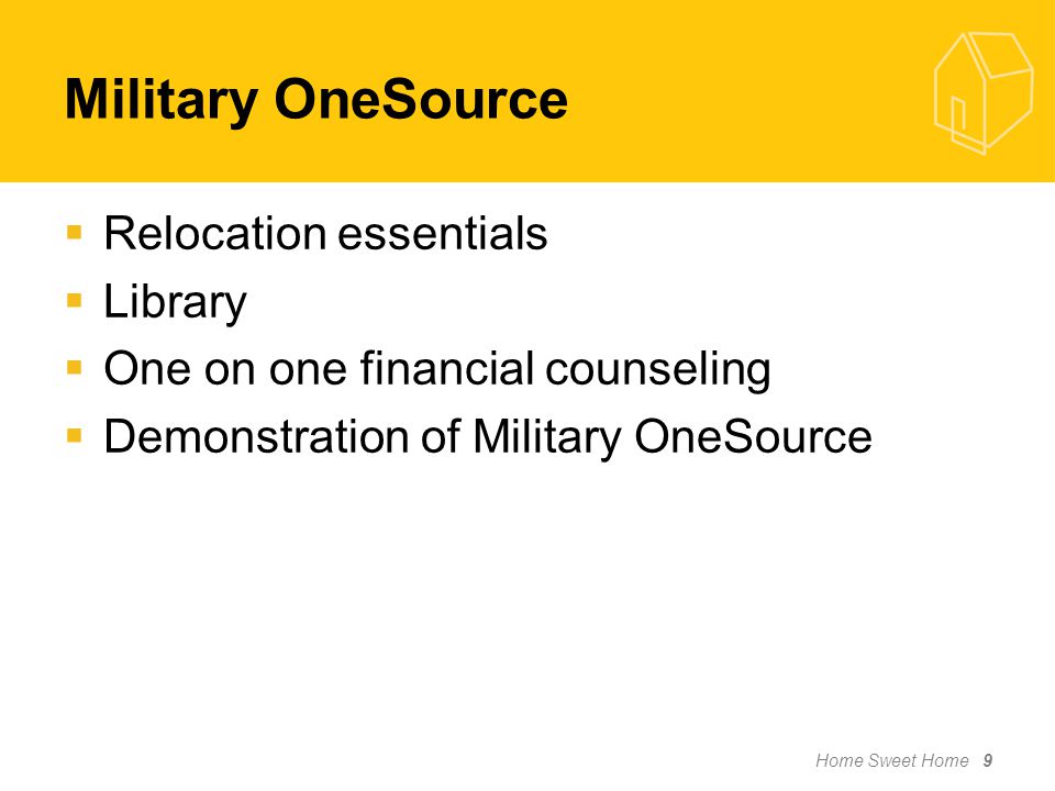 Home Sweet Home 9  Relocation essentials  Library  One on one financial counseling  Demonstration of Military OneSource Military OneSource
