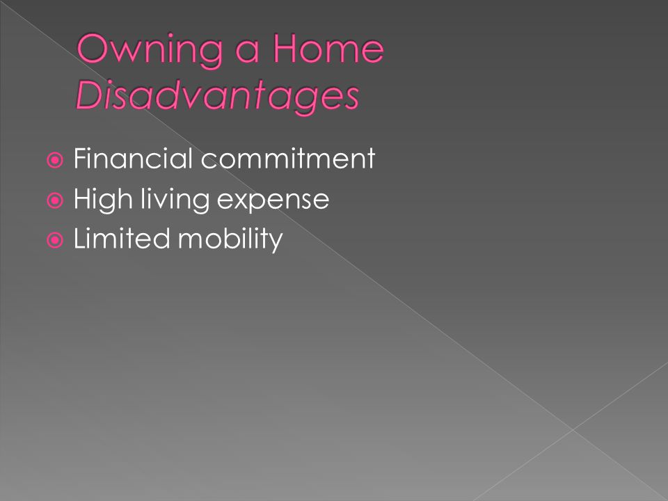  Financial commitment  High living expense  Limited mobility