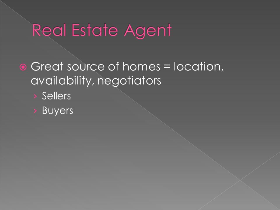  Great source of homes = location, availability, negotiators › Sellers › Buyers