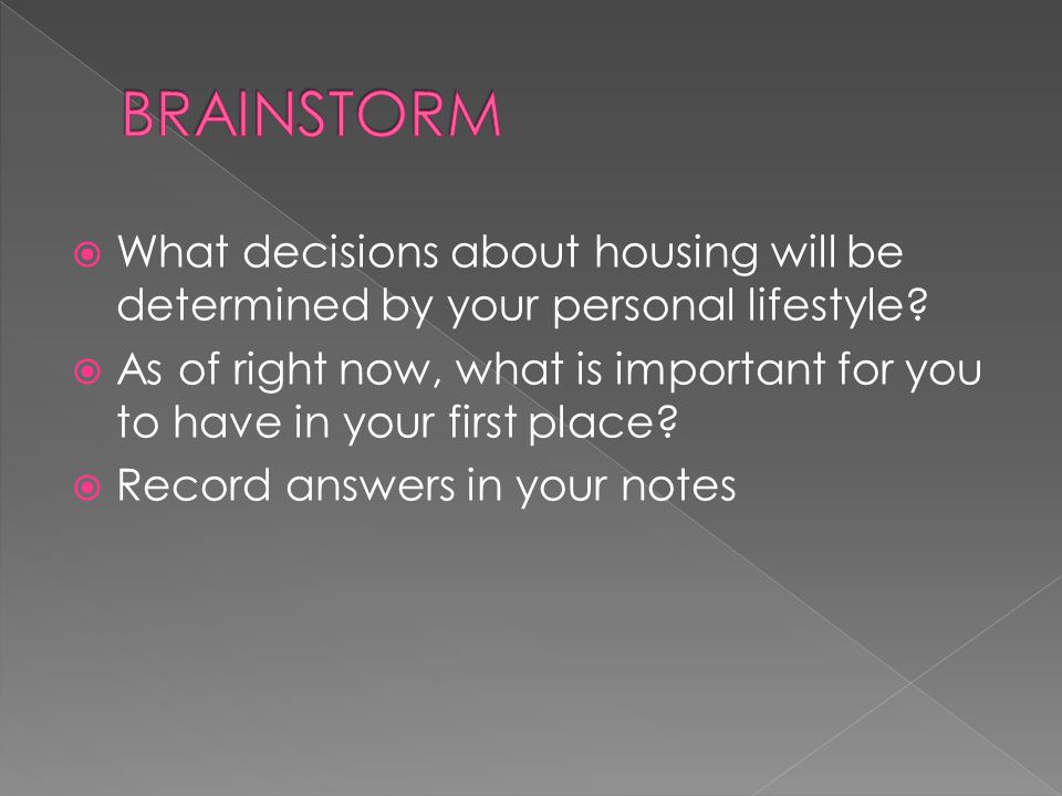  What decisions about housing will be determined by your personal lifestyle.