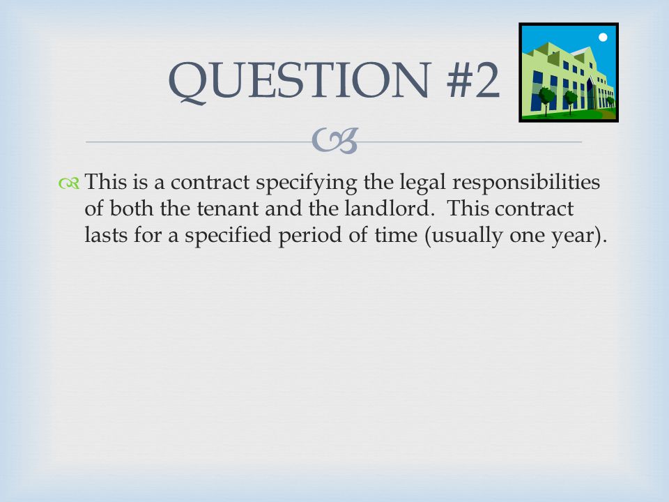   This is a contract specifying the legal responsibilities of both the tenant and the landlord.
