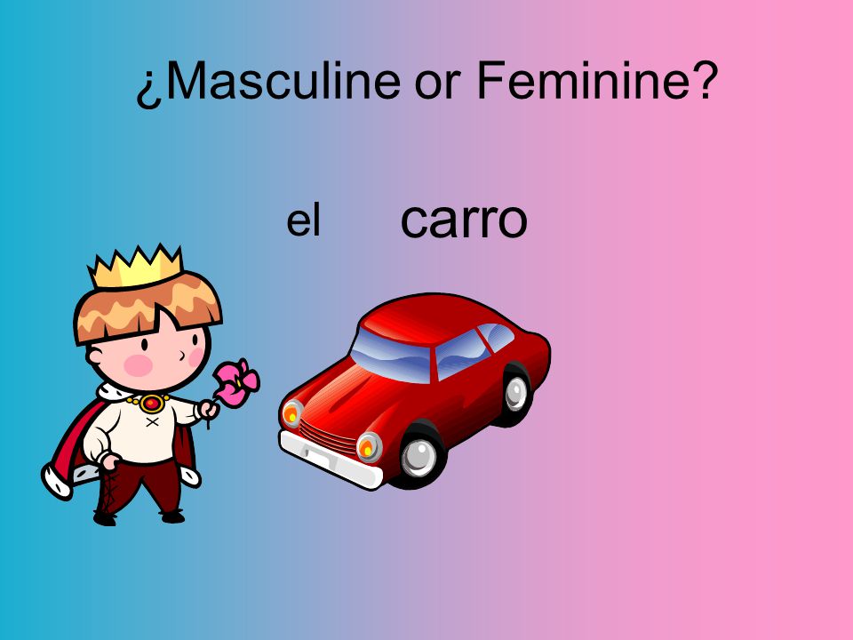 carro el ¿Masculine or Feminine