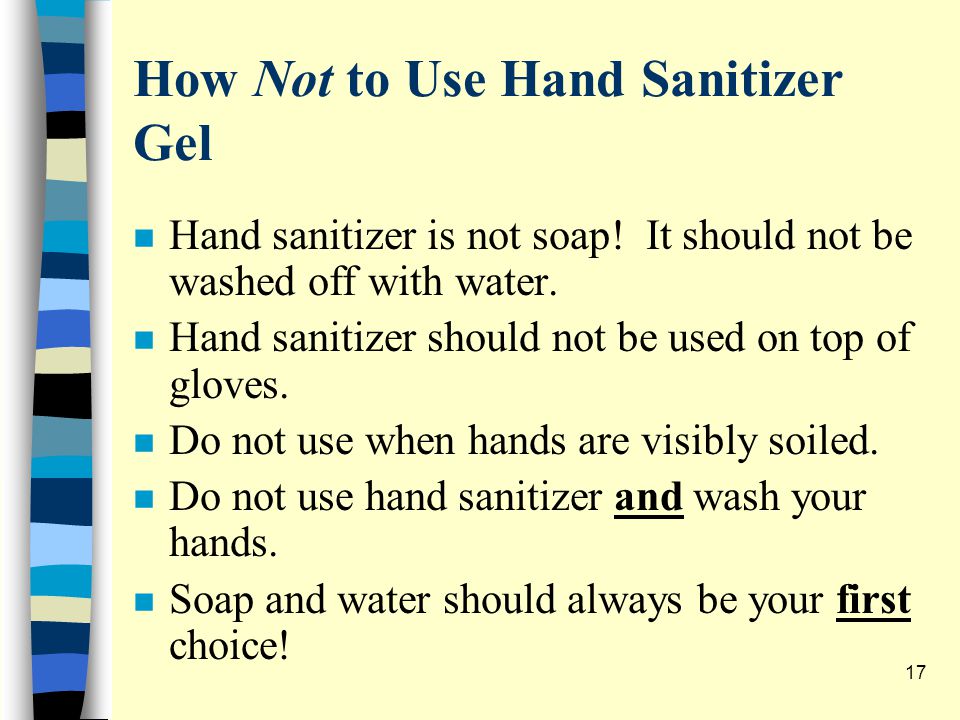 How Not to Use Hand Sanitizer Gel n Hand sanitizer is not soap.