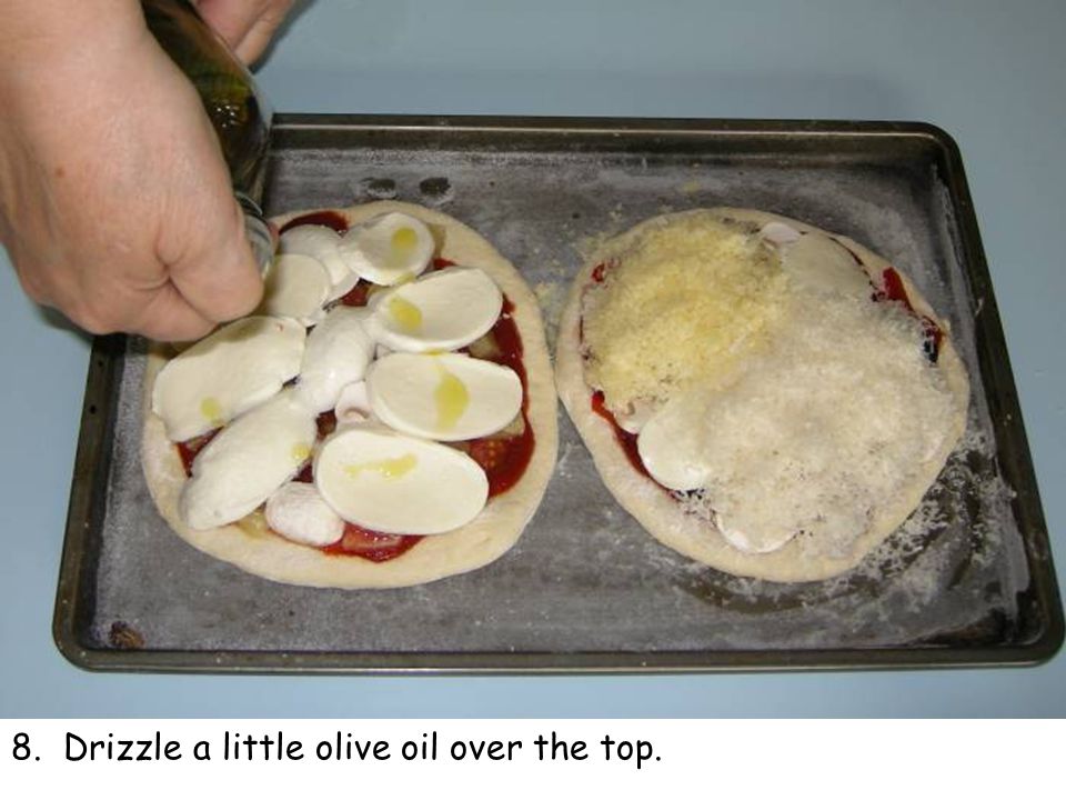 8. Drizzle a little olive oil over the top.