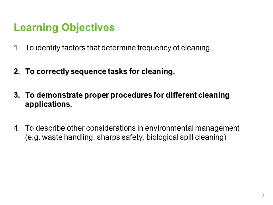 2 Learning Objectives 1.To identify factors that determine frequency of cleaning.