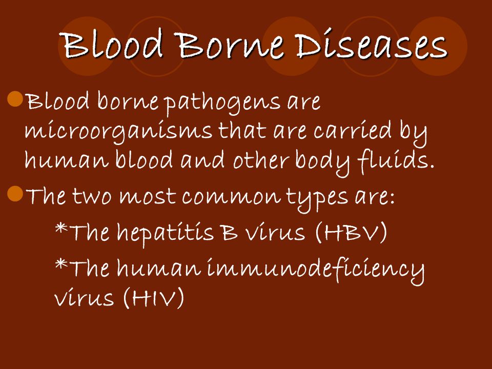 Blood Borne Diseases Blood borne pathogens are microorganisms that are carried by human blood and other body fluids.