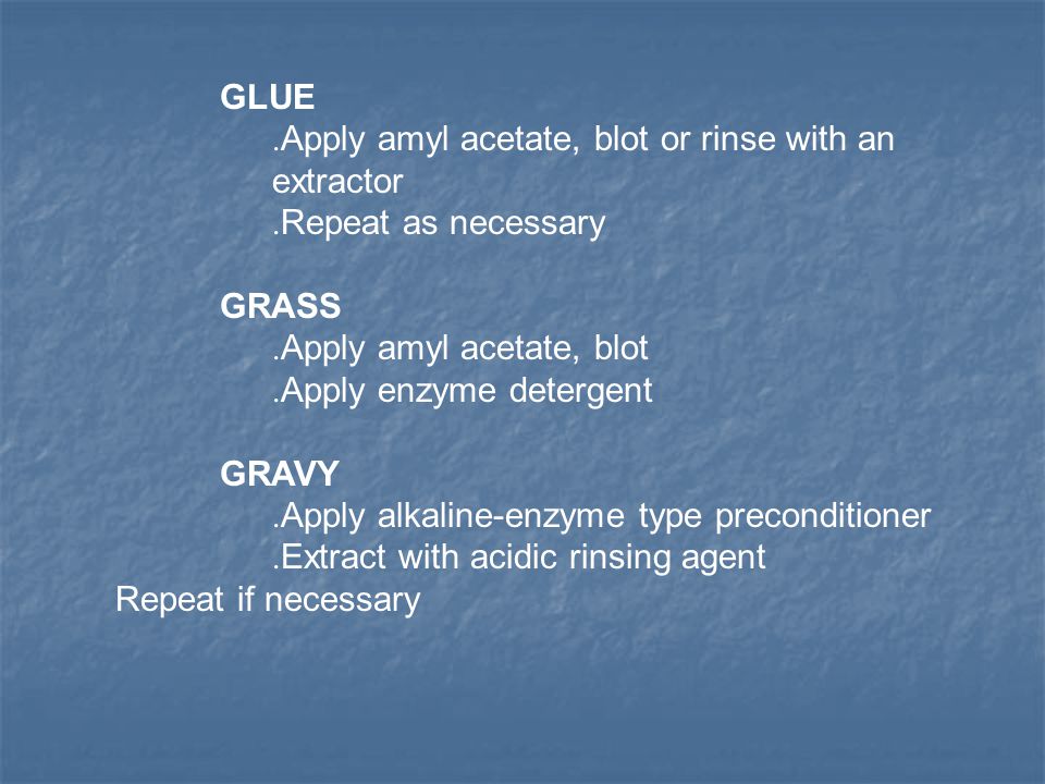 GLUE. Apply amyl acetate, blot or rinse with an extractor.