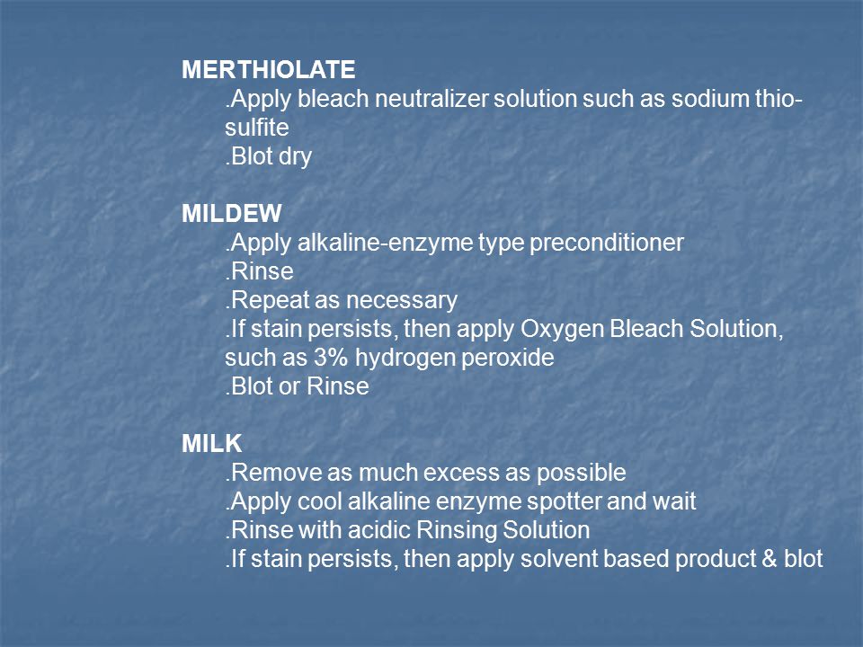 MERTHIOLATE. Apply bleach neutralizer solution such as sodium thio- sulfite.