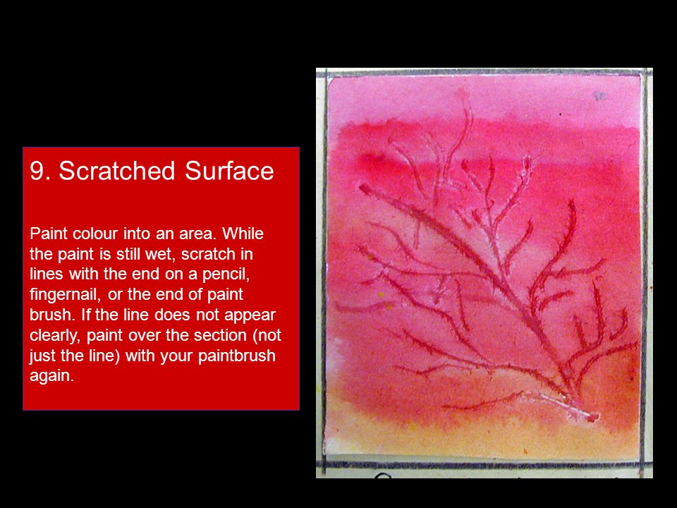 9. Scratched Surface Paint colour into an area.