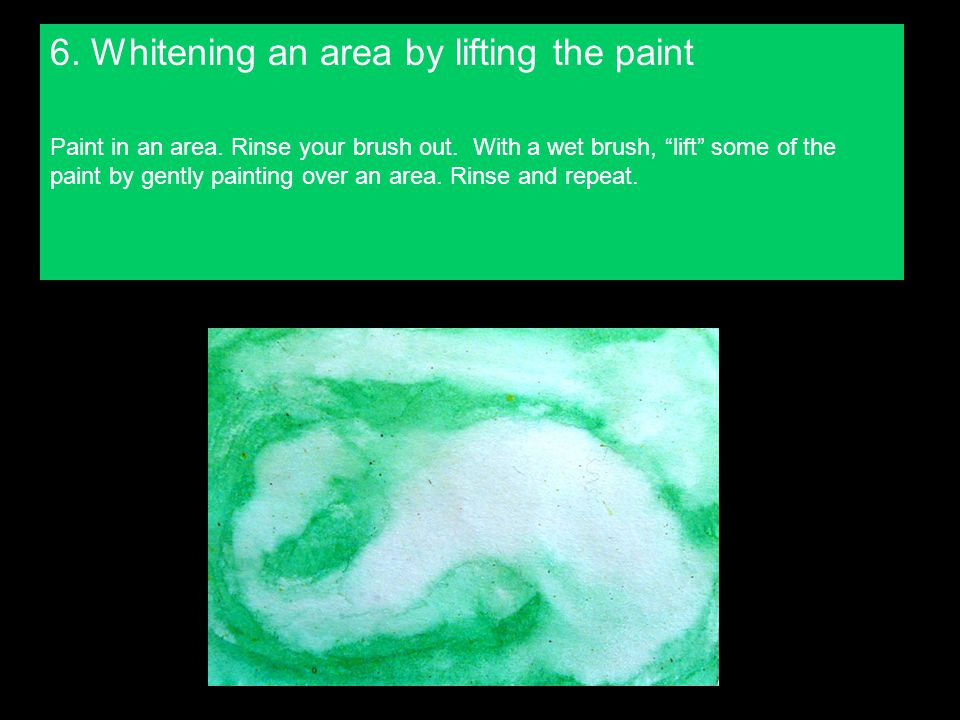 6. Whitening an area by lifting the paint Paint in an area.