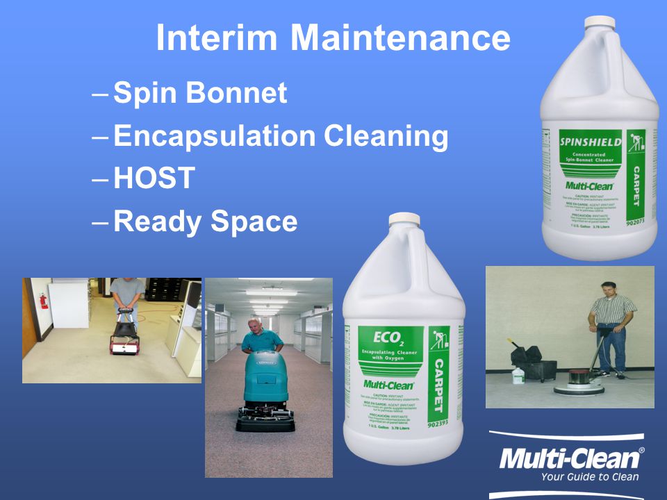 Interim Maintenance –Spin Bonnet –Encapsulation Cleaning –HOST –Ready Space