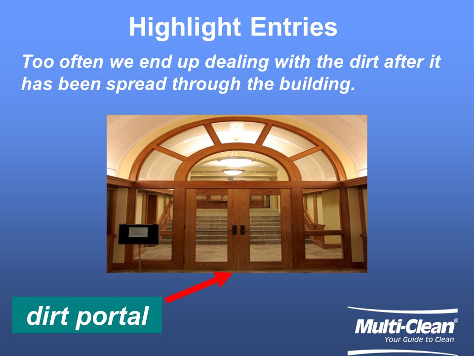 Highlight Entries dirt portal Too often we end up dealing with the dirt after it has been spread through the building.
