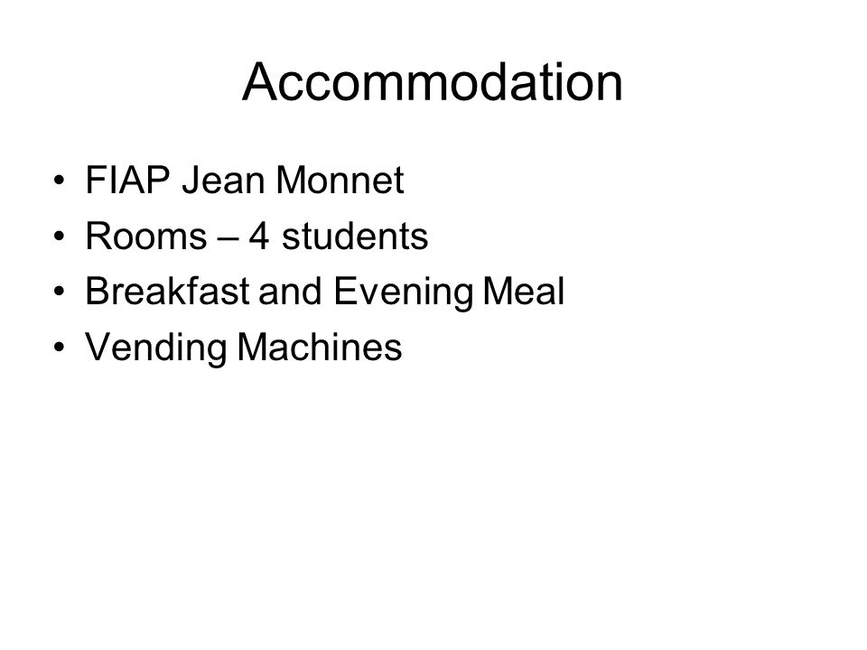 Accommodation FIAP Jean Monnet Rooms – 4 students Breakfast and Evening Meal Vending Machines
