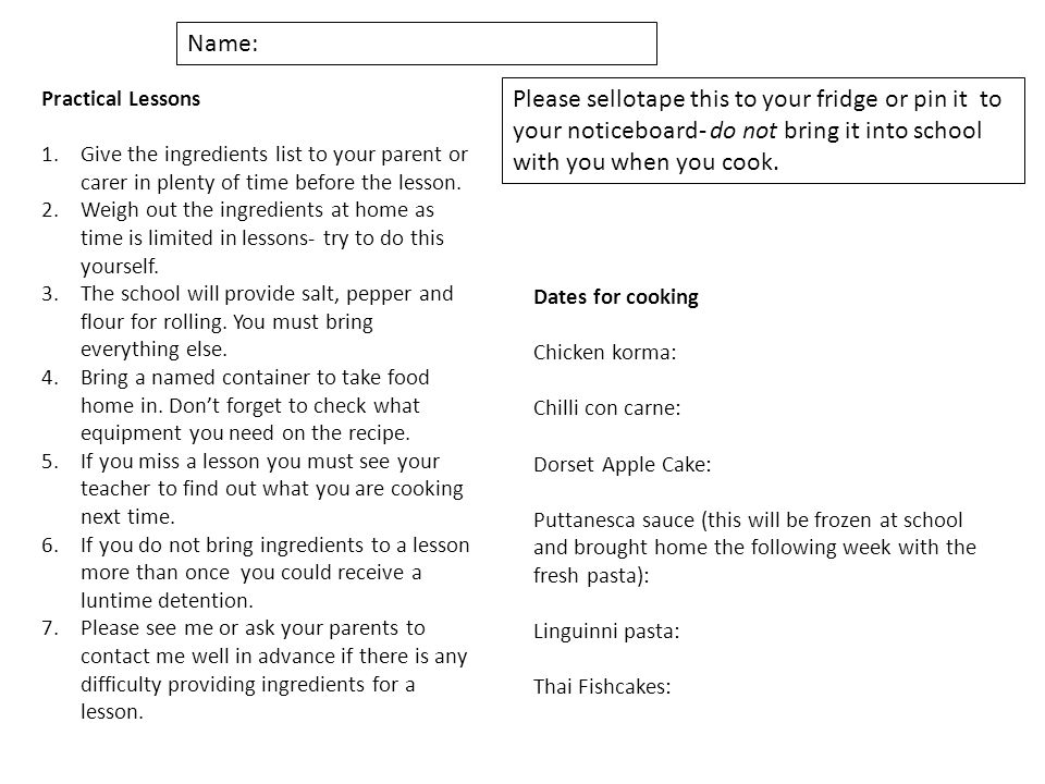 Practical Lessons 1.Give the ingredients list to your parent or carer in plenty of time before the lesson.