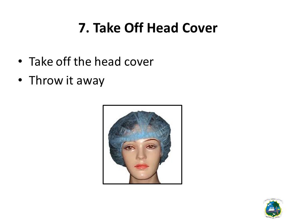 7. Take Off Head Cover Take off the head cover Throw it away