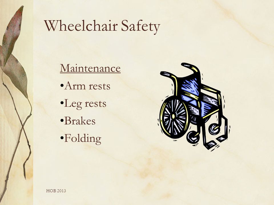 HOB 2013 Maintenance Arm rests Leg rests Brakes Folding Wheelchair Safety
