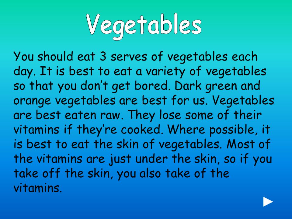 You should eat 3 serves of vegetables each day.