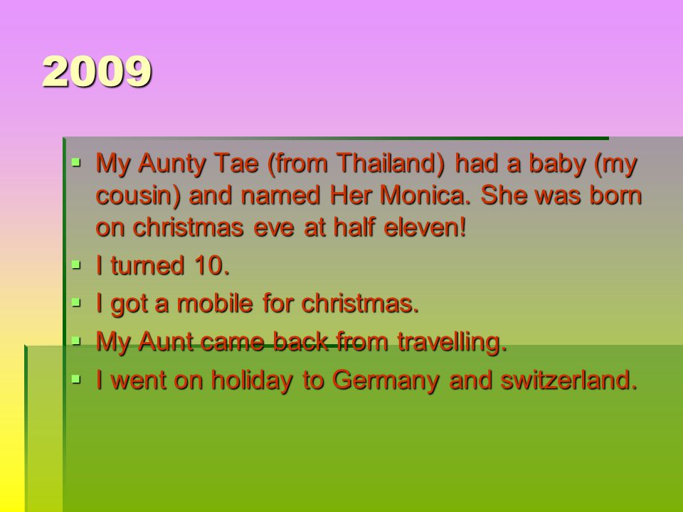 2009  My Aunty Tae (from Thailand) had a baby (my cousin) and named Her Monica.