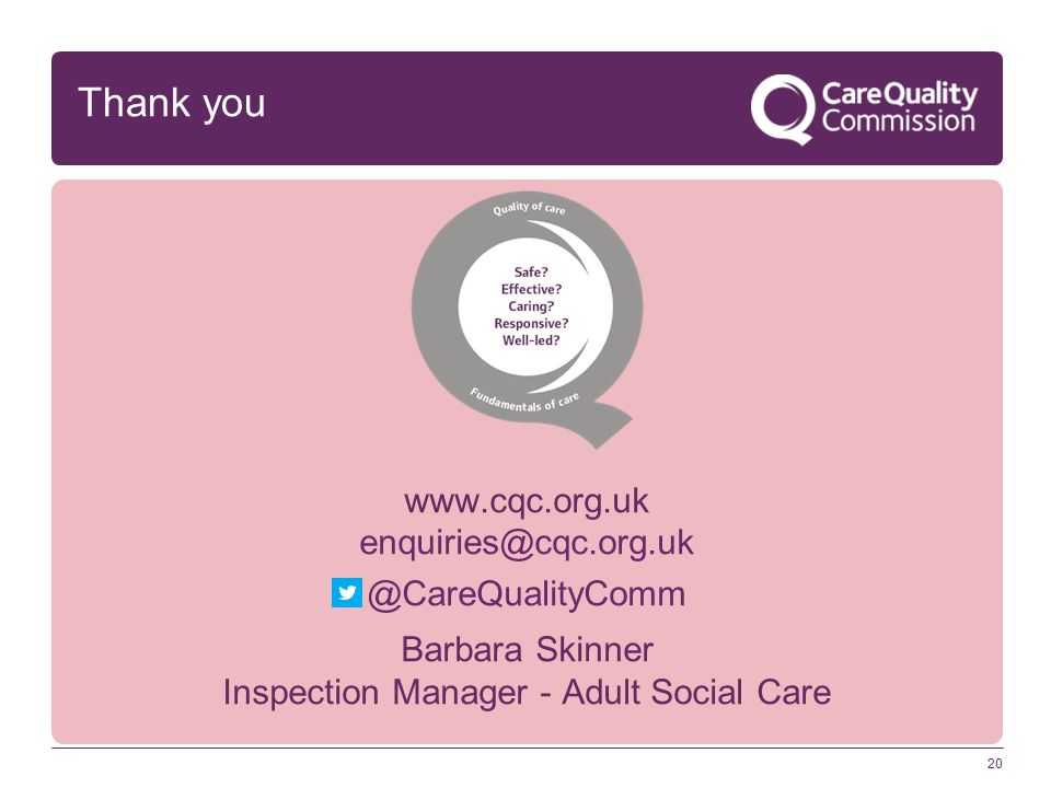 Barbara Skinner Inspection Manager - Adult Social Care 20 Thank you